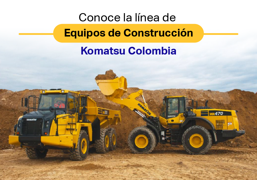 Conoce la línea de Equipos de Construcción Komatsu Colombia