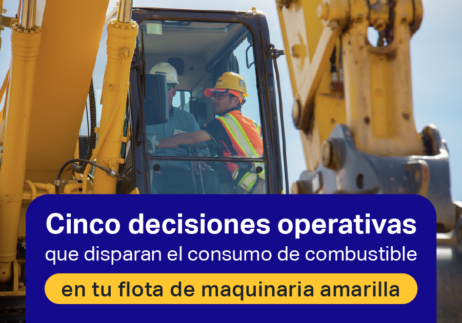 Cinco decisiones operativas que disparan el consumo de combustible en tu flota de maquinaria amarilla