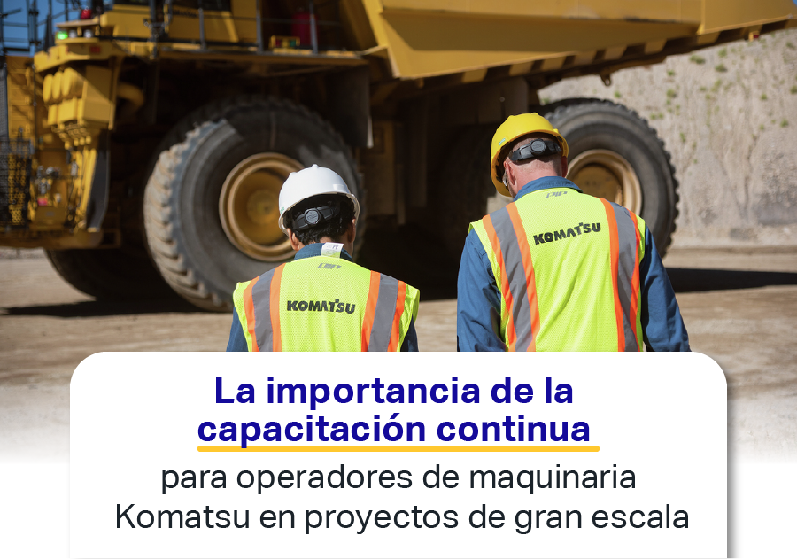 La importancia de la capacitación continua para operadores de maquinaria Komatsu en proyectos de gran escala
