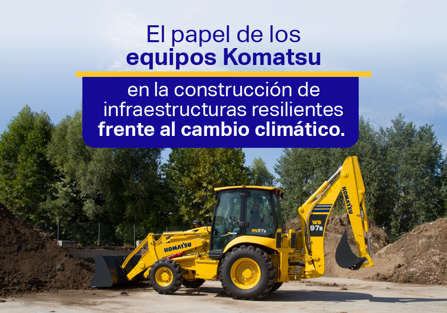 El papel de los equipos Komatsu en la construcción de infraestructuras resilientes frente al cambio climático
