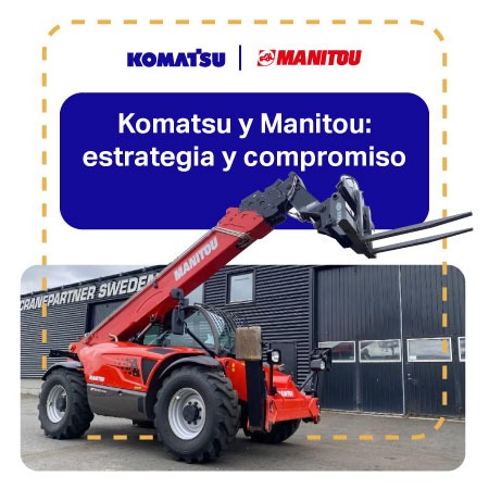 Komatsu y Manitou: estrategia y compromiso